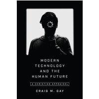 Modern Technology and the Human Future