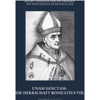 Unam Sanctam: Die Herrschaft Bonifatius VIII.
