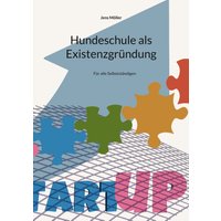 Hundeschule als Existenzgründung