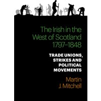 The Irish in the West of Scotland, 1797-1848