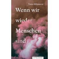 Wenn wir wieder Menschen sind