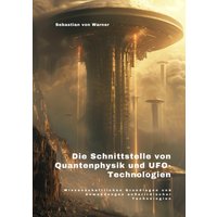 Die Schnittstelle von Quantenphysik und UFO-Technologien