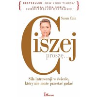 Ciszej proszę... Siła introwersji w świecie, który nie może przestać gadać