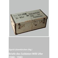 Briefe des Soldaten Willi Ufer 1940 - 1943