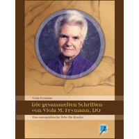 Die gesammelten Schriften von Viola M. Frymann, DO