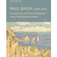 Paul Baum (1859-1932) - Entwicklung und frühe Rezeption eines Neoimpressionisten