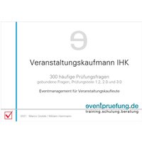 Veranstaltungskaufmann IHK: 300 häufige Prüfungsfragen