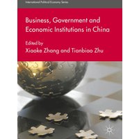 Business, Government and Economic Institutions in China