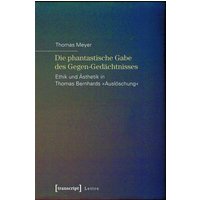 Die phantastische Gabe des Gegen-Gedächtnisses