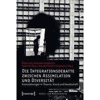Die Integrationsdebatte zwischen Assimilation und Diversität