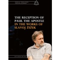 The Reception of Paul the Apostle in the Works of Slavoj Žižek