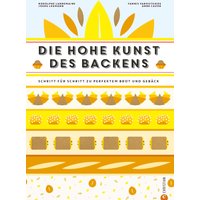 Backbuch: Die hohe Kunst des Backens. Das Standardwerk der französischen Backkunst mit 100 Rezepten