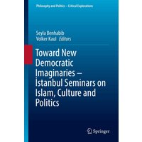 Toward New Democratic Imaginaries - İstanbul Seminars on Islam, Culture and Politics
