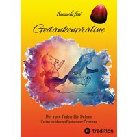 Gedankenpraline, Ratgeber, Arbeitsbuch, Persönlichkeitsentwicklung, Lebensfragen, Selbstcoaching, Selbstreflektion,