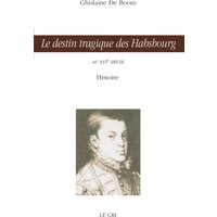 Le destin tragique des Habsbourg