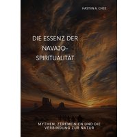 Die Essenz der Navajo-Spiritualität