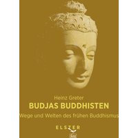Budjas Buddhisten - Wege und Welten des frühen Buddhismus