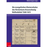 Die evangelischen Klosterschulen des Fürstentums Braunschweig-Wolfenbüttel 1568–1613