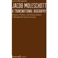 Jacob Moleschott - A Transnational Biography