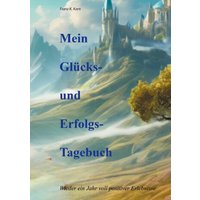 Mein Glücks- und Erfolgstagebuch