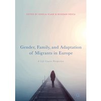Gender, Family, and Adaptation of Migrants in Europe