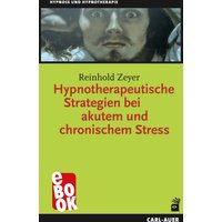 Hypnotherapeutische Strategien bei akutem und chronischem Stress