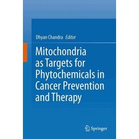 Mitochondria as Targets for Phytochemicals in Cancer Prevention and Therapy