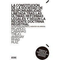 La constitución de la sociedad de responsabilidad limitada tras las últimas reformas legales y según la reciente doctrina registral