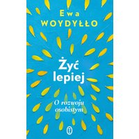 Żyć lepiej. O rozwoju osobistym