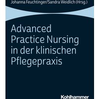 Advanced Practice Nursing in der klinischen Pflegepraxis