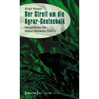 Der Streit um die Agrar-Gentechnik