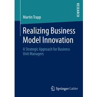 Realizing Business Model Innovation