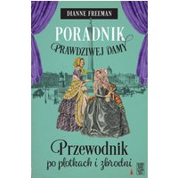 Poradnik prawdziwej damy. Przewodnik po plotkach i zbrodni