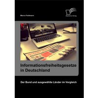 Informationsfreiheitsgesetze in Deutschland: Der Bund und ausgewählte Länder im Vergleich