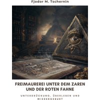 Freimaurerei unter dem Zaren und der Roten Fahne