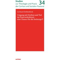 Umgang mit Sterben und Tod im Feuerwehrdienst - eine Chance für die Seelsorge?!
