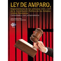 Ley de Amparo, reglamentaria de los artículos 103 y 107 de la Constitución Política de los Estados Unidos Mexicanos 2016