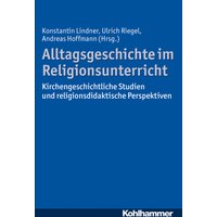 Alltagsgeschichte im Religionsunterricht