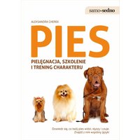 Samo Sedno - Pies. Pielęgnacja, szkolenie i trening charakteru