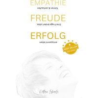EMPATHIE FREUDE ERFOLG - EINE FRAGE ÄNDERT ALLES