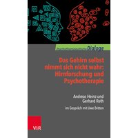 Das Gehirn selbst nimmt sich nicht wahr: Hirnforschung und Psychotherapie