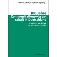 100 Jahre Kommunikationswissenschaft in Deutschland