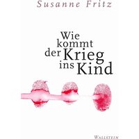 Wie kommt der Krieg ins Kind