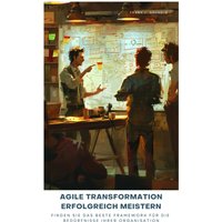 Agile Transformation erfolgreich meistern