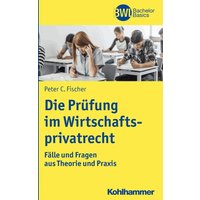 Die Prüfung im Wirtschaftsprivatrecht