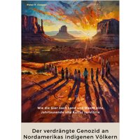 Der verdrängte Genozid an Nordamerikas indigenen Völkern