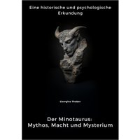 Der Minotaurus: Mythos, Macht und Mysterium