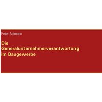 Die Generalunternehmerverantwortung im Baugewerbe