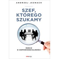 Szef, którego szukamy. Rzecz o odpowiedzialności