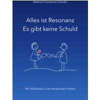 Alles ist Resonanz Es gibt keine Schuld